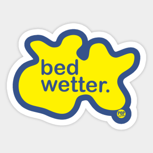 BED WETTER Sticker